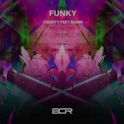 Twenty Feet Down Funky Mixed