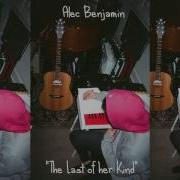 Alec Benjamin Last Of Her Kind