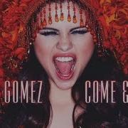 Selena Gomez Come Get It Audio Only