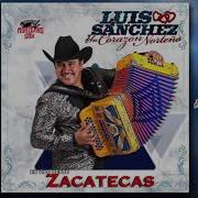 Luis Sanchez Y Su Corazón Norteño En Vivo Desde Zacatecas Cd Completo Nortenasconsax Official