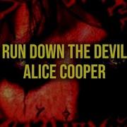 Run Down The Devil Alice Cooper