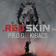 Red Skin P R O G Kibacs Remix Prog