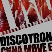 Discotron Gonna Move