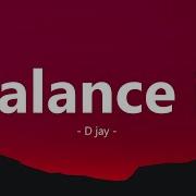 D Jay Balance It Lyrics Justified Melody