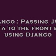 Django Passing Json Data To The Front End Using Django Hey Delphi