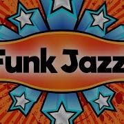 Funk Jazz Funky Smooth Jazz Saxophone Music Upbeat Jazz Instrumental Music