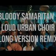 Bloody Samaritan Loud Urban Choir Long Version Remix Anne Pronk