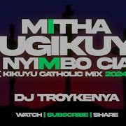 Best Kikuyu Catholic Mix 2024 Dj Troy Kenya Dj Troy Kenya