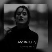 Mostus Cry Mattend Remix