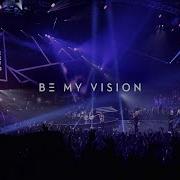 Be My Vision Official Planetshakers Music Video