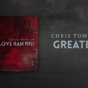 Greater Chris Tomlin