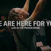 We Re Here For You Live In The Prayer Room Jeremy Riddle Jeremy Riddle