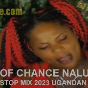 Best Of Chance Nalubega Nonstop Mix 2023 Ugandan Music Mixed And Mastered By Deejay Faustine Deejay Faustine Official