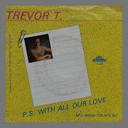 Trevor T With All Our Love