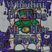 Whodini Da King All Her Love Feat Slim Longway