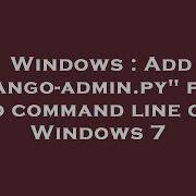 Windows Add Django Admin Py Path To Command Line On Windows 7 Hey Delphi