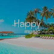 Happy Weekend Beats Good Vibes Only Upbeat Music To Be Happy