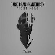 Dark Dean Hankinson Right Here