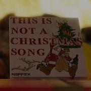 This Is Not A Christmas Song Neffex