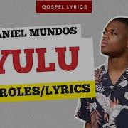 Daniel Mundos Yulu Paroles Gospel Lyrics