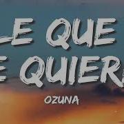 Ozuna Dile Que Tu Me Quieres Letra Lyrics Cb 19