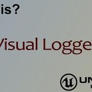 Wtf Is Visual Logger In Unreal Engine 4 Ue4 Mathew Wadstein Tutorials