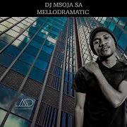 Dj Msoja Sa Mellodramatic Dj Msoja Sa