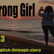 Learn English Through Story Level 3 A Strong Girl Learn English Through Story