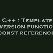 C Template Conversion Function To Const Reference Hey Delphi