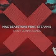 Don T Wanna Dance 2019 Max Beatstone Feat Stefanie