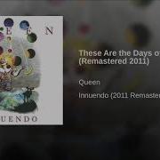 These Are The Days Of Our Lives Remastered 2011 This Is Queen