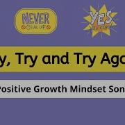 Try Try And Try Again Positive Growth Mindset Song With Lyrics By Singalong School Songs Singalong School Songs