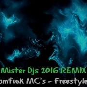 Bomfunk Mc S Freestyler 2016 Mister Djs Remix