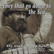 Four Songs For Sailors A Wet Sheet And A Flowing Sea Ely Cathedral Choir