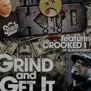 Grind And Get It Feat Crooked I