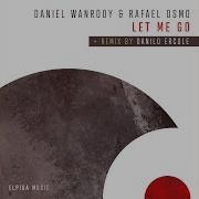 Daniel Wanrooy Rafael Osmo Let Me Go