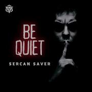 Be Quiet Sercan Saver Original Mix