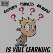 Realliljus Is Yall Learning Feat Cashskeet Vm Pasto