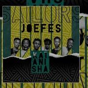 Sailors Joefes Katanisha Official Audio Sailorsvevo