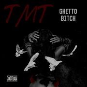 Tmt Ghetto Bitch