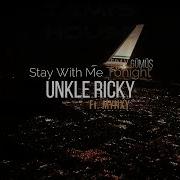 Come Stay With Me Tonight Feat Mynxy Unkle Ricky