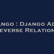 Django Django Admin Reverse Relations Hey Delphi