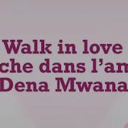 Walk In Love Lyrics Dena Mwana Lubin Shaina Besthendy V L