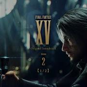 Final Fantasy Xv Ost Encelevenemus Kingly Compassion I Extended