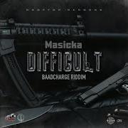 Masicka Difficult