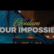 Goulam Amour Impossible Clip Officiel Goulam