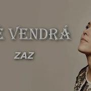 Zaz Que Vendrá Lyrics Paroles