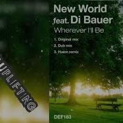 New World Wherever I Ll Be Huem Remix Feat Di Bauer