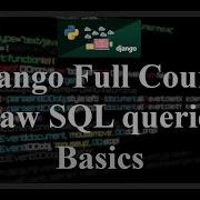 Django Full Course 5 Performing Raw Sql Queries Django Full Course