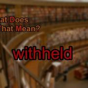 Witheld